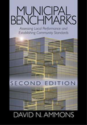 Municipal Benchmarks: Assessing Local Performance and Establishing Community Standards de David N. Ammons