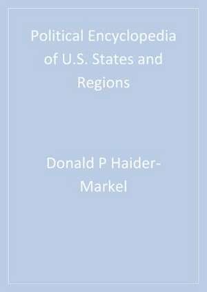 Political Encyclopedia of U.S. States and Regions de Donald P. Haider-Markel