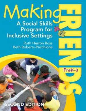 Making Friends, PreK–3: A Social Skills Program for Inclusive Settings de Ruth Herron Ross