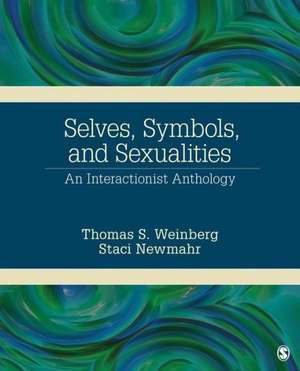 Selves, Symbols, and Sexualities: An Interactionist Anthology de Thomas S. Weinberg