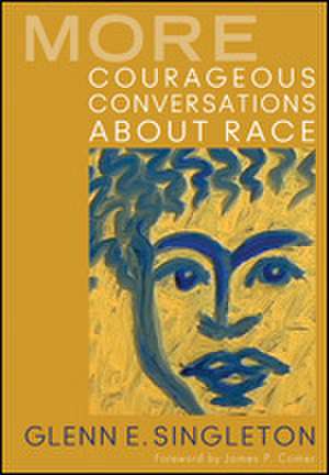 More Courageous Conversations About Race de Glenn E. Singleton