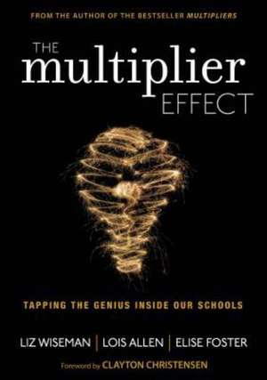 The Multiplier Effect: Tapping the Genius Inside Our Schools de Liz Wiseman