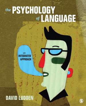 The Psychology of Language: An Integrated Approach de David Ludden