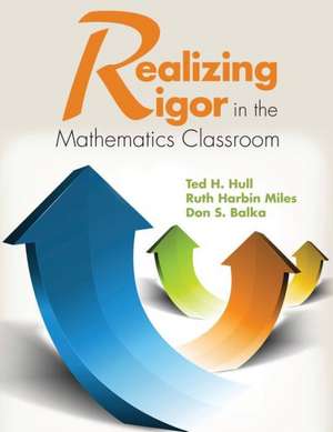 Realizing Rigor in the Mathematics Classroom de Ted H. Hull