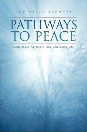 Pathways to Peace de Christine Spencer