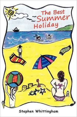 The Best Summer Holiday de Stephen Whittingham