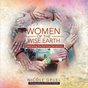 Women of the Wise Earth de Nicole Gruel