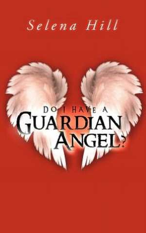 Do I Have a Guardian Angel? de Selena Hill