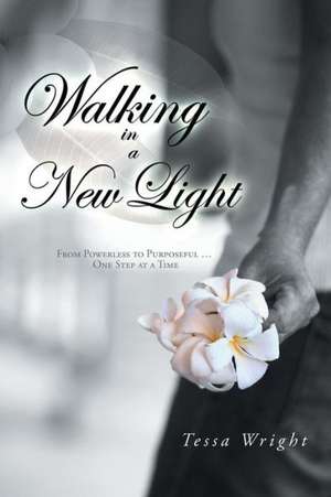 Walking in a New Light de Tessa Wright