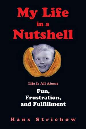 My Life in a Nutshell de Hans Strichow