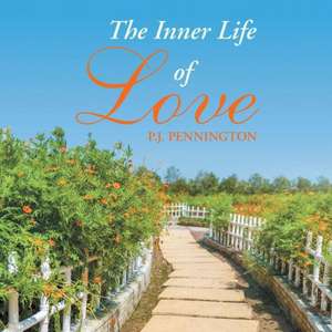 The Inner Life of Love de P. J. Pennington