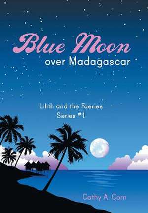 Blue Moon Over Madagascar de Cathy a. Corn