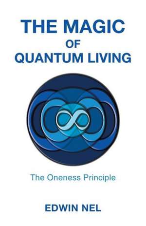 The Magic of Quantum Living de Edwin Nel