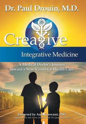 Creative Integrative Medicine de Paul Drouin