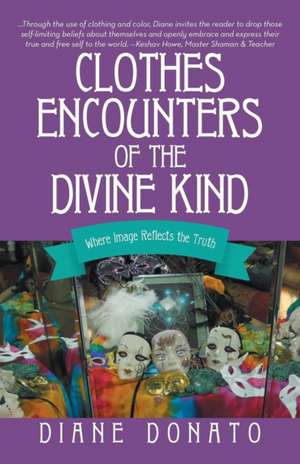 Clothes Encounters of the Divine Kind de Diane Donato