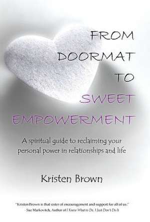 From Doormat to Sweet Empowerment de Kristen Brown