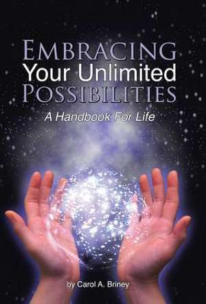 Embracing Your Unlimited Possibilities de Carol a. Briney