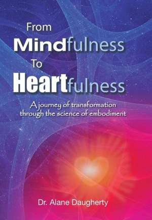 From Mindfulness to Heartfulness de Dr Alane Daugherty