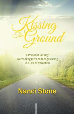 Kissing the Ground de Nanci Stone