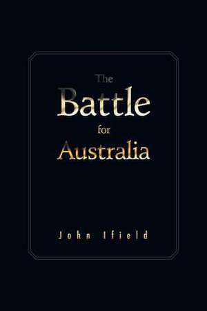 The Battle for Australia de John Ifield