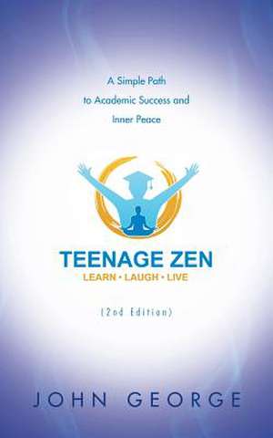 Teenage Zen (2nd Edition) de John George