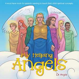 My Helping Angels de Dr Argie