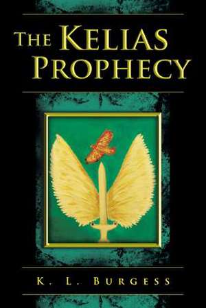 The Kelias Prophecy de K. L. Burgess