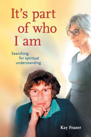 It's Part of Who I Am de Kay Fraser