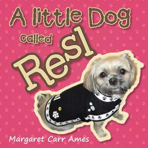 A little Dog called Resl de Margaret Carr Ames