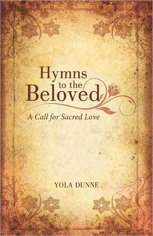 Hymns to the Beloved de Yola Dunne