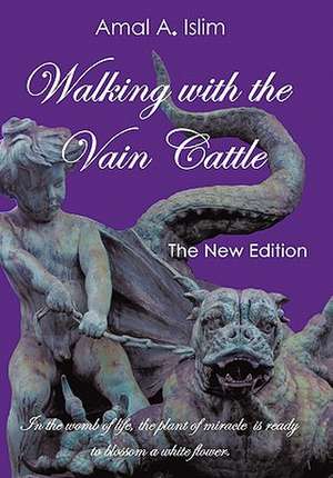 Walking with the Vain Cattle de Amal A. Islim