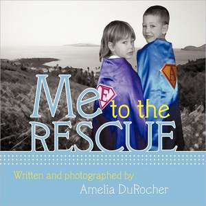 Me to the Rescue de Amelia Durocher