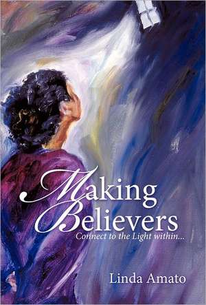 Making Believers de Linda Amato