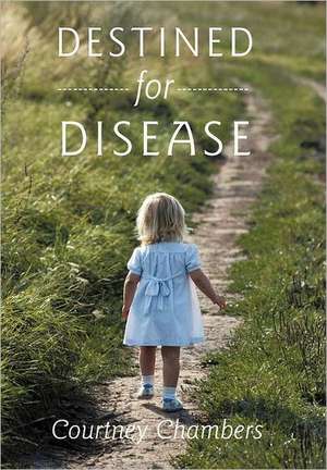 Destined for Disease de Courtney Chambers