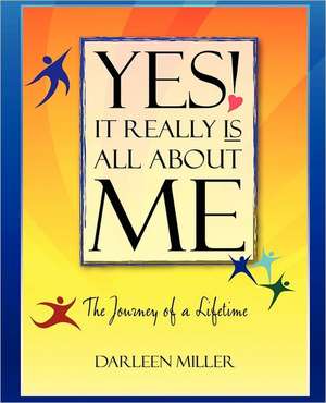 Yes! It Really Is All about Me de Darleen Miller