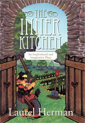 The Inner Kitchen de Laurel Herman