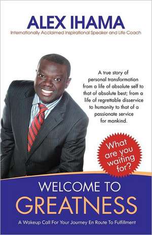 Welcome to Greatness de Alex Nosa Ihama