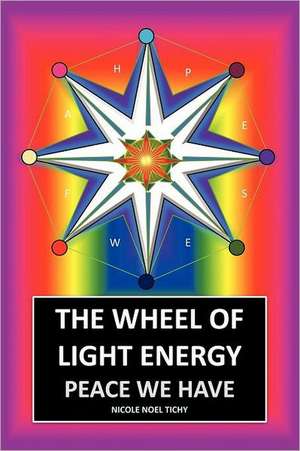 The Wheel of Light Energy de Nicole Noel Tichy