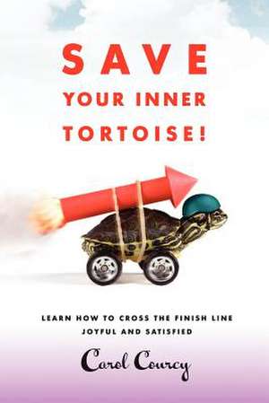 Save Your Inner Tortoise! de Carol Courcy