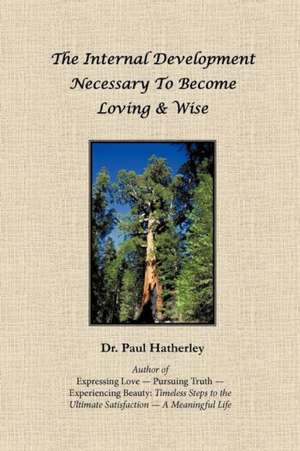 The Internal Development Necessary to Become Loving & Wise de Paul Hatherley