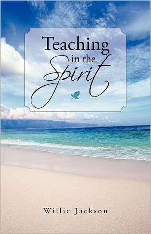 Teaching in the Spirit de Willie Jackson