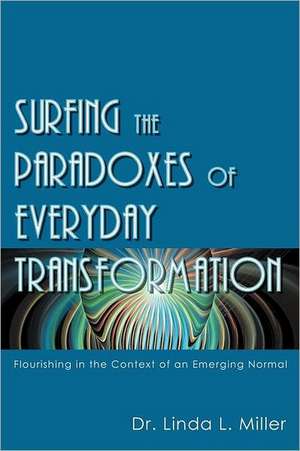 Surfing the Paradoxes of Everyday Transformation de Linda L. Miller