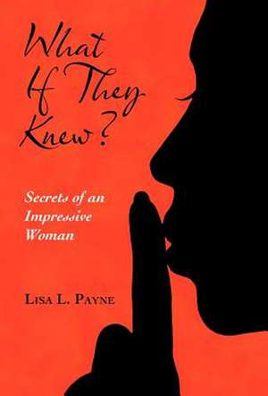 What If They Knew? de Lisa L. Payne