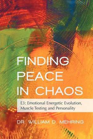 Finding Peace in Chaos de William D. Mehring