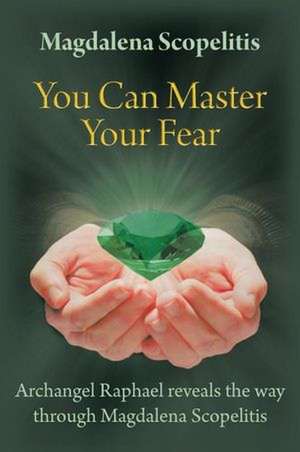 You Can Master Your Fear de Magdalena Scopelitis