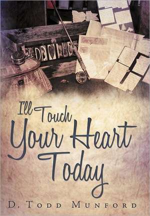 I'll Touch Your Heart Today de D. Todd Munford