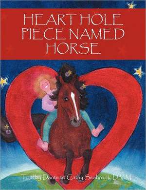 Heart Hole Piece Named Horse de Dante And Cathy Seabrook D. V. M.