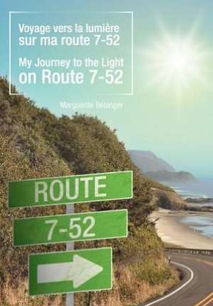 Voyage Vers La Lumi Re Sur Ma Route 7-52/My Journey to the Light on Route 7-52 de Marguerite B. Langer