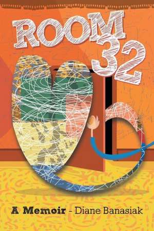 Room 32 de Diane E. Banasiak