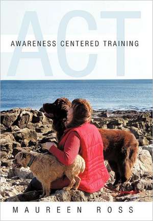 Awareness Centered Training - ACT de Maureen Ross